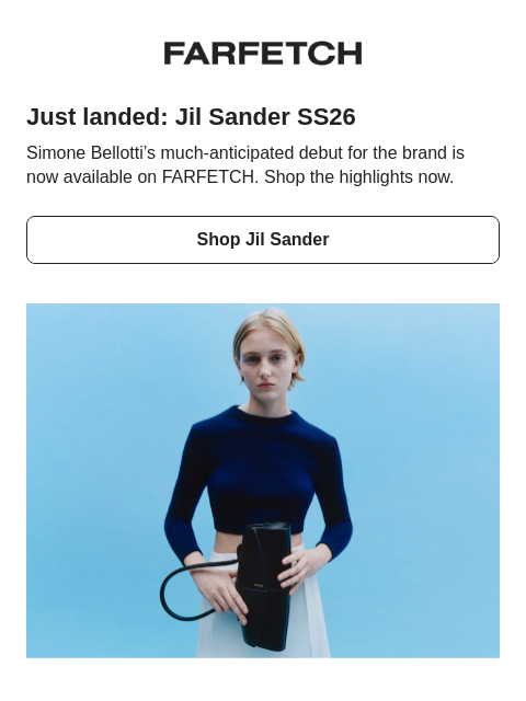 farfetch newsletter: Jil Sander SS26 is here