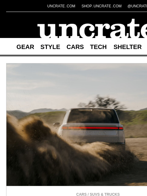 uncrate newsletter: Rivian R2 & more