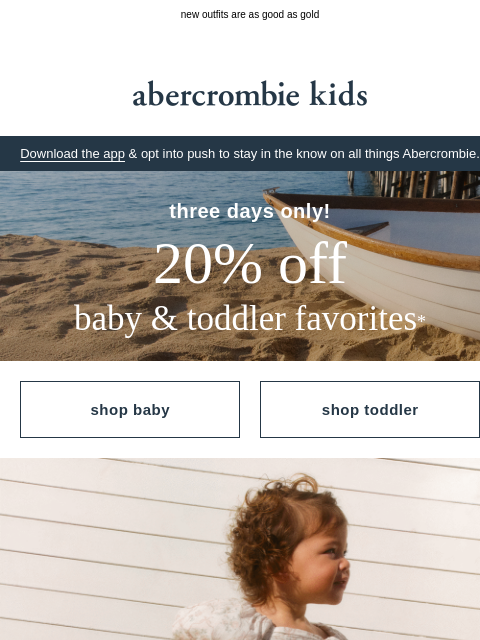 abercrombie newsletter: baby & toddler favorites 20% OFF—lucky you