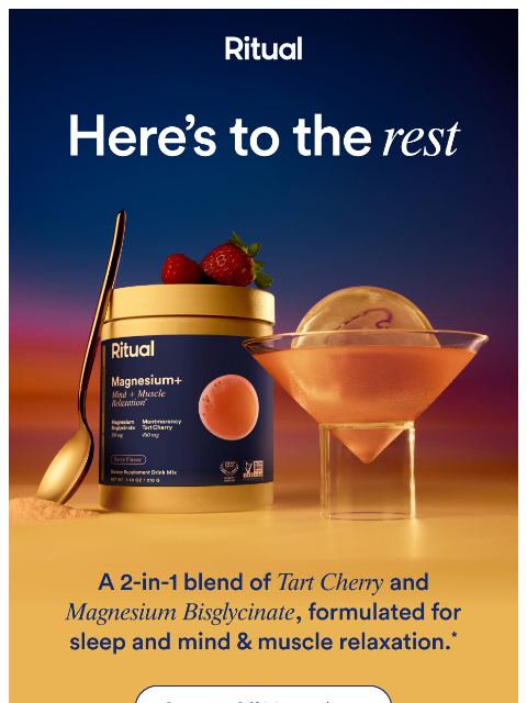 ritual newsletter: Magnesium+: Your relaxation Ritual*