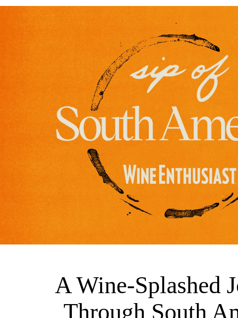 wineenthusiast newsletter: Early Bird Tickets Now Available: Sip of South Ame...