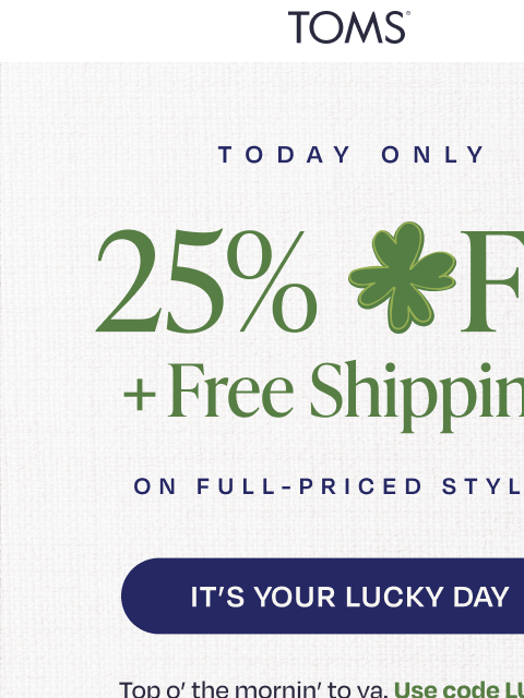 toms newsletter: 25% Off + Free Shipping, Today Only!