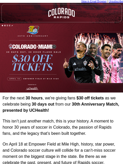thecoloradorapids newsletter: 30 Hour Flash Sale: 30th Anniversary Match, Presen...