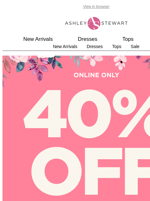 ashleystewart newsletter: 40% off EVERYTHING (including new arrivals) 💅