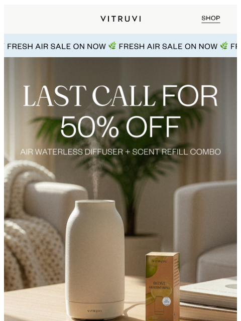 vitruvi newsletter: Last Call For 50% OFF Air Diffuser + Scent Combo �...