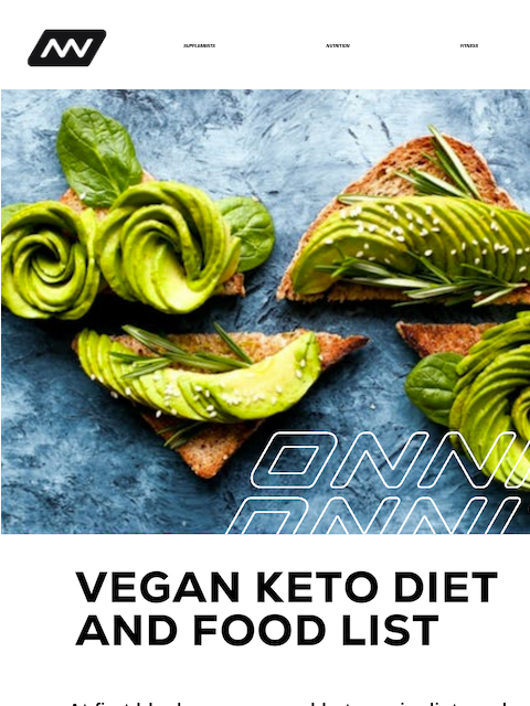 It's an impressive feat to pull off. And, potentially, great for both your health and the environment. SUPPLEMENTS NUTRITION FITNESS APPAREL Complete Vegan Keto Diet At first blush, vegans and