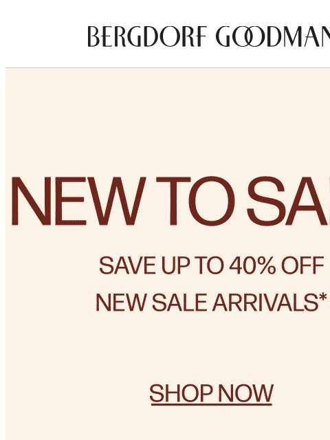 bergdorfgoodman newsletter: Up To 40% Off New Markdowns Inside!