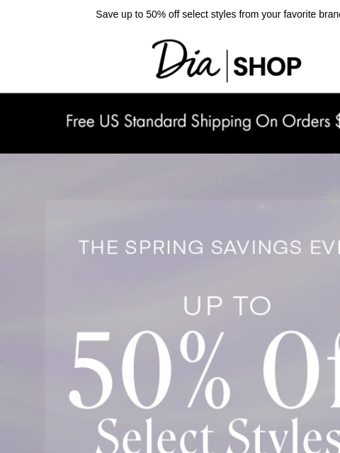 dia newsletter: The Spring Savings Event is ON! 🛍️​