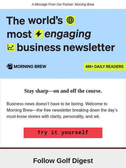 golfdigest newsletter: Stay sharp––on and off the course.