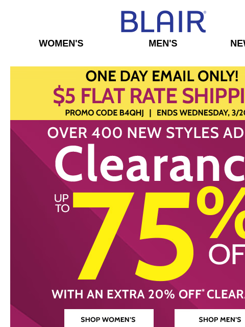 WOW! Take 75% Off with an EXTRA 20% Off! 400+ New Styles Just Added! Blair Women's Men's New Arrivals $5 Flat Rate Shipping Shop Women's Clearance Shop Men's Clearance Shop Womens