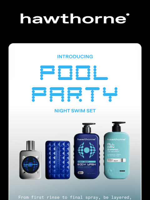 hawthorne newsletter: New pool party energy starts here 🌊