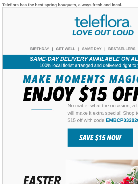 teleflora newsletter: Make Moments Magical 🤩 $15 Off Now