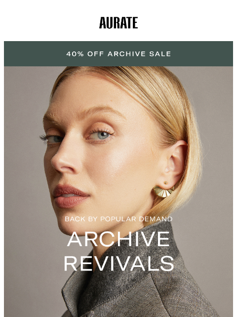 auratenewyork newsletter: 40% OFF ARCHIVE REVIVALS