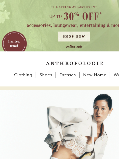 anthropologie newsletter: Psst. Up to 30% off spring picks ends soon.