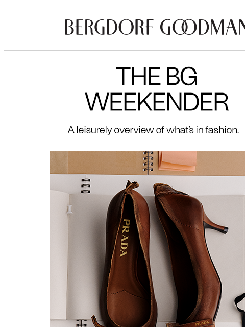 bergdorfgoodman newsletter: The BG Weekender: Finishing Touches