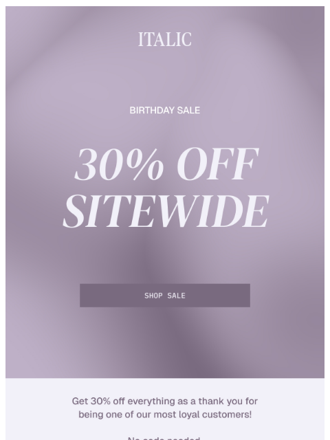 italic newsletter: EARLY ACCESS: 30% Off Sitewide