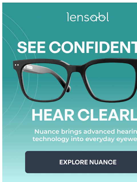 lensabl newsletter: Glasses That Help You See AND Hear