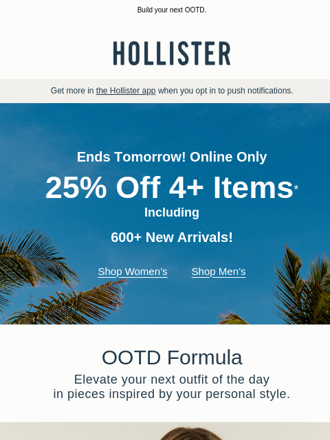 hollisterco newsletter: 25% off ends tomorrow 😭