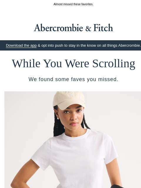 abercrombie newsletter: Caught you just in time.