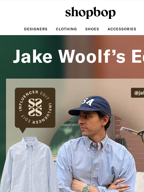 shopbop-mail newsletter: Jake Woolf’s spring edit