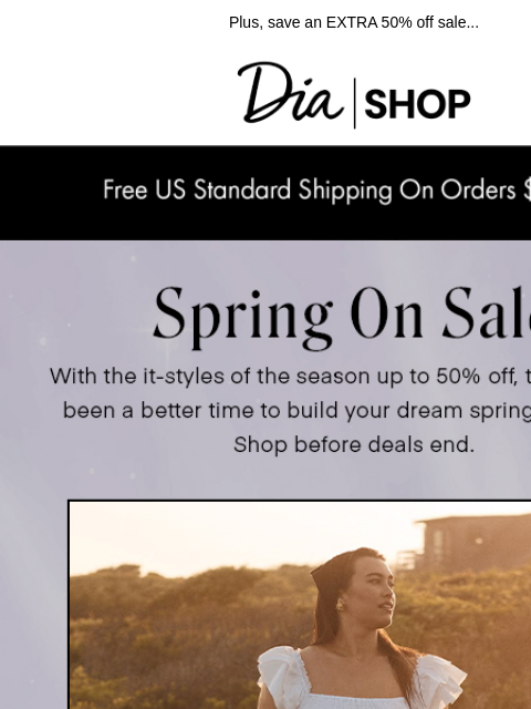 dia newsletter: Your FAVE Brands, Up to 50% Off ✨