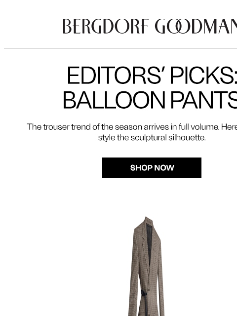 bergdorfgoodman newsletter: Editors’ Picks: Balloon Pants