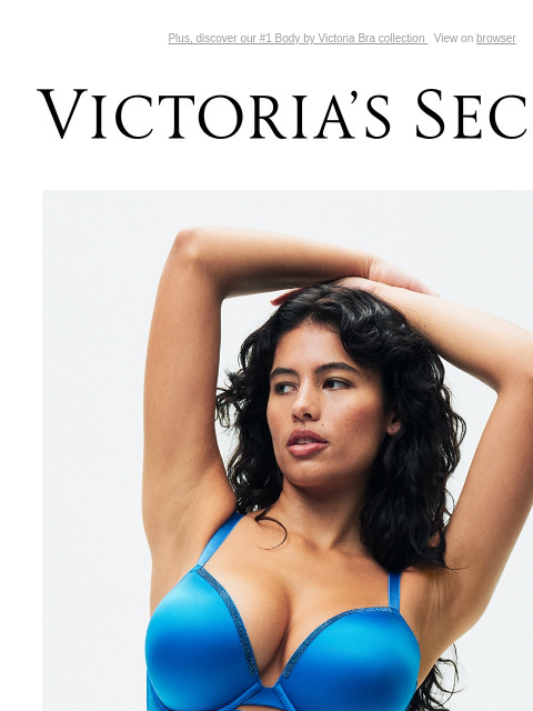 Plus, discover our #1 Body by Victoria Bra collection View on browser Victoria's Secret Introduction Shop Now Shop Now Shop Now Display images to show real-time content Display images to show real-