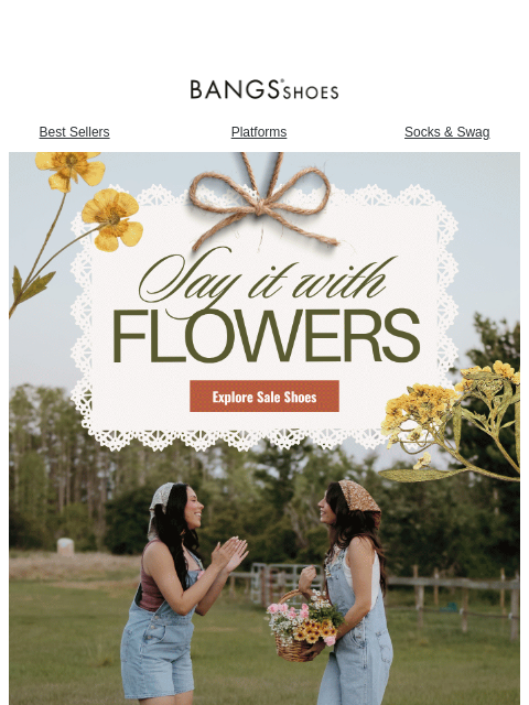 bangsshoes newsletter: Say it with Flowers 💐