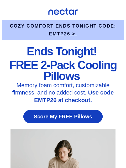 nectarsleep newsletter: ⏰ Ends tonight: 2 FREE Cooling Pillows with bed or...