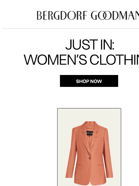 bergdorfgoodman newsletter: Just In: Women’s Clothing