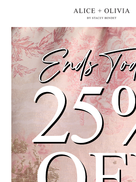 aliceandolivia newsletter: HURRY: 25% OFF ENDS TODAY!!