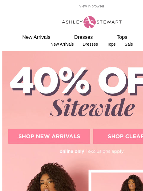ashleystewart newsletter: 🚨 40% off SITEWIDE (new AND clearance)