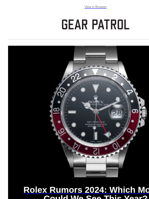 View in Browser Rolex Rumors 2024: Which Models Could We See This Year? Rolex Rumors 2024: Which Models Could We See This Year? Watches & Wonders is right around the corner. Here are our five best