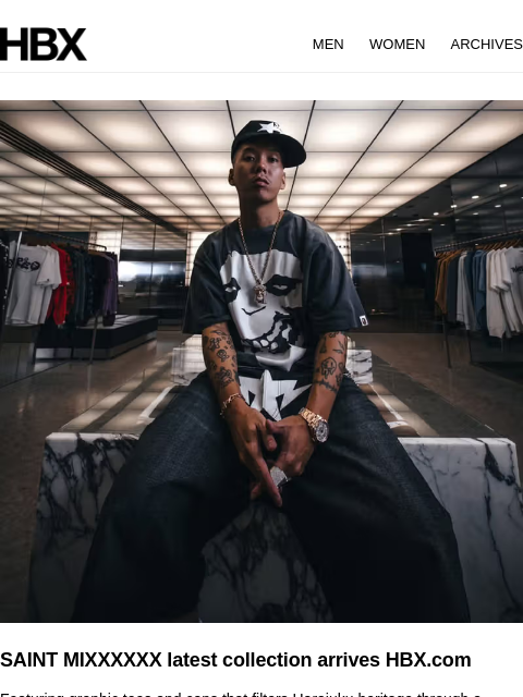 hbx newsletter: SAINT MIXXXXXX latest collection arrives HBX.com