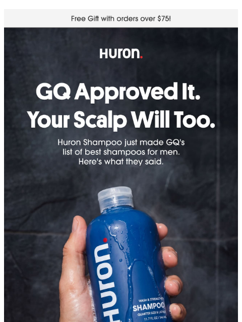 usehuron newsletter: GQ approved it. Your scalp will too.