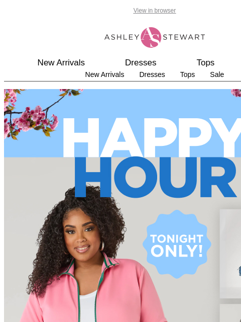 ashleystewart newsletter: HAPPY HOUR: 50% off NEW ARRIVALS perfect for Sprin...