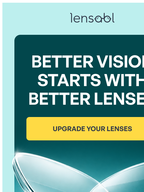 lensabl newsletter: Better Vision Starts with Better Lenses