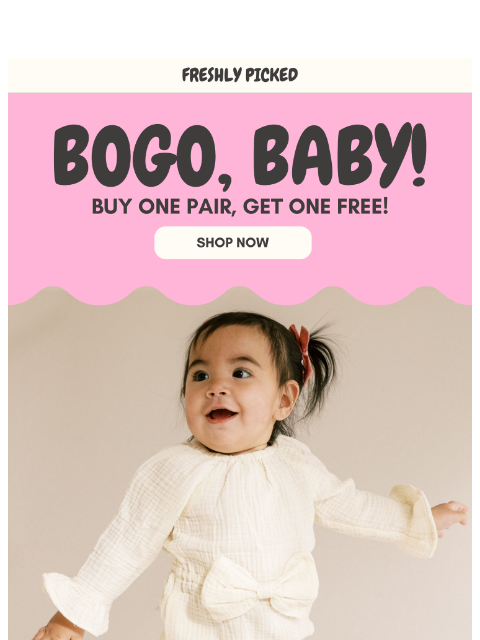 freshlypicked newsletter: BOGO: Baby Shoe Bestsellers 🎉