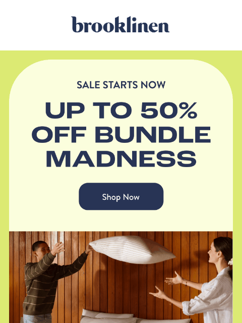 brooklinen newsletter: Up to 50% Off Bundles Starts NOW