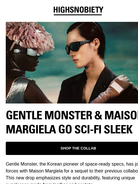 and more bold sunnies that you need for summer GENTLE MONSTER & MAISON MARGIELA GO SCI-FI SLEEK SHOP THE COLLAB Gentle Monster, the Korean pioneer of space-ready specs, has joined forces with