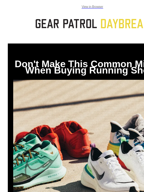 View in Browser Don't Make This Common Mistake When Buying Running Shoes Don't Make This Common Mistake When Buying Running Shoes Owning a single pair of running shoes isn't just bad for