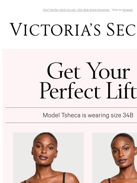 Don't let the clock run out—this deal drops tomorrow View on browser Victoria's Secret Introduction Shop Now Shop Now Shop Now Display images to show real-time content Display images to show