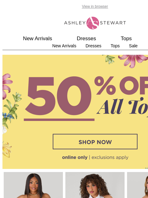 ashleystewart newsletter: HALF OFF all tops!!👚