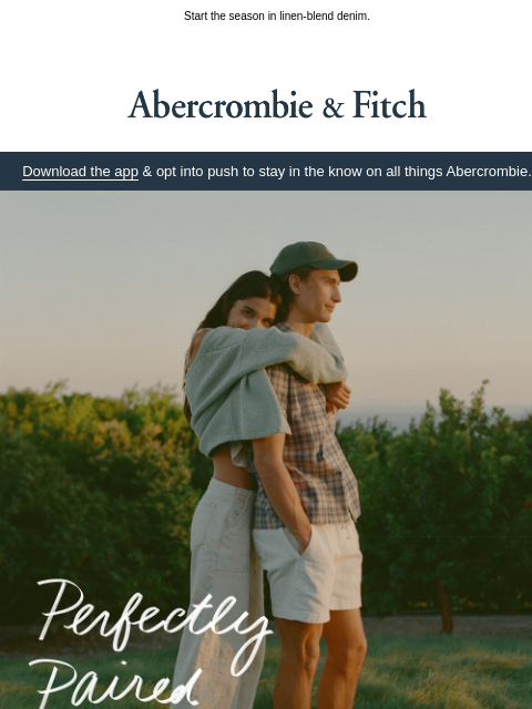 abercrombie newsletter: A perfect pairing—new arrivals & 20-40% OFF everyt...
