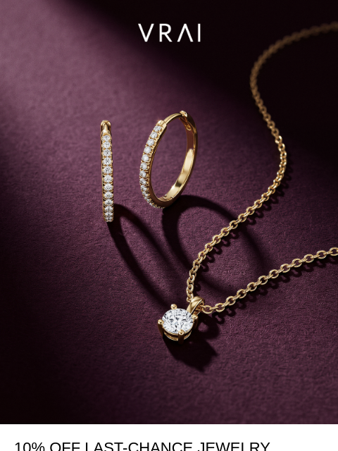 vrai newsletter: Shop 10% off last-chance jewelry