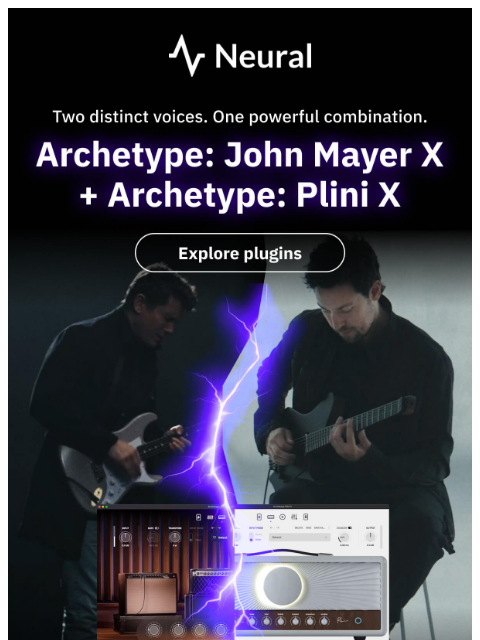 neuraldsp newsletter: Archetype: John Mayer X + Archetype: Plini X
