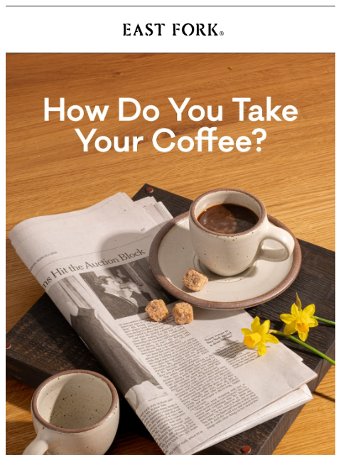 eastfork newsletter: Espresso, drip, capp, extra hot