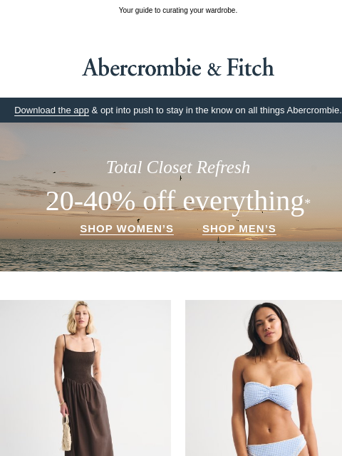 abercrombie newsletter: Hit refresh with 20-40% OFF everything*.