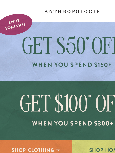 anthropologie newsletter: Final chance! Up to $100 off