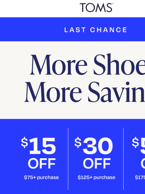 toms newsletter: Last Call: Save Up to $50 + Free Shipping